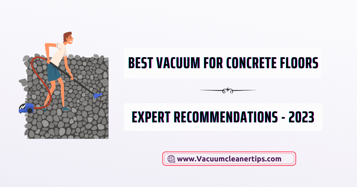 Best Vacuum for Concrete Floors