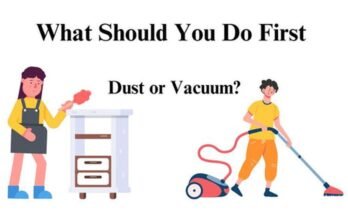 When Cleaning House Do You Dust Or Vacuum First