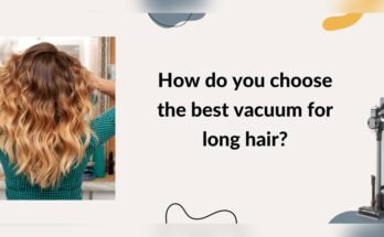 How Do I Choose the Right Vacuum for Long Hair?