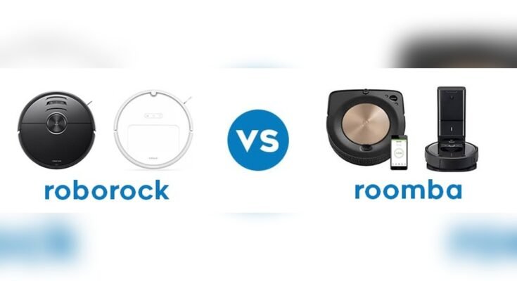 Is Irobot Roomba Better Than Roborock?