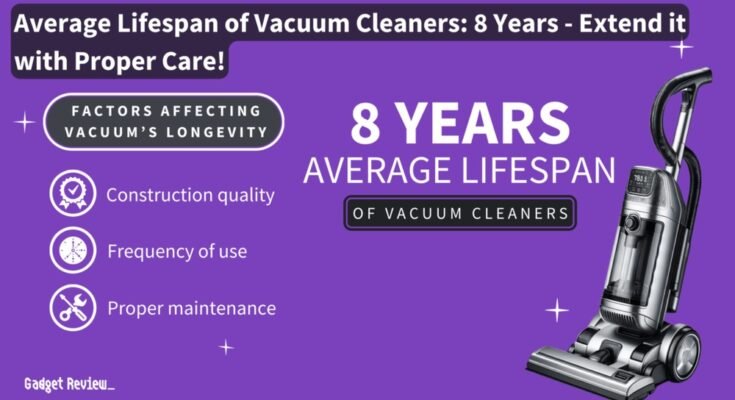 What is the Average Lifespan of a Vacuum Cleaner?