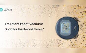 What Lefant Robot Vacuum Works Best for Hardwood Floors?